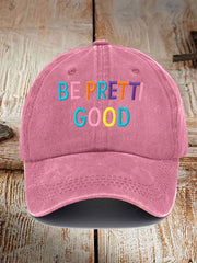 Unisex Be Pretti Good Print Hat