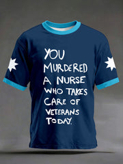 Men's "you murdered a nurse who takes care of veterans today" T-shirts