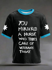 Men's "you murdered a nurse who takes care of veterans today" T-shirts