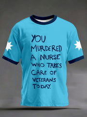 Men's "you murdered a nurse who takes care of veterans today" T-shirts