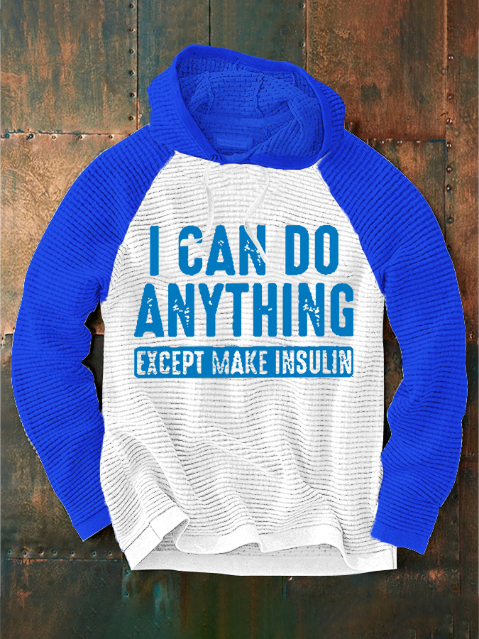 Men's I CAN DO ANYTHING EXCEPT MAKE INSULIN Hoodie