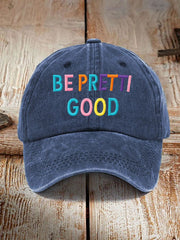 Unisex Be Pretti Good Print Hat