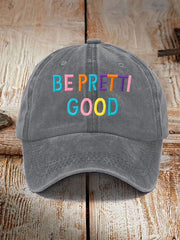 Unisex Be Pretti Good Print Hat