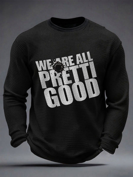Men's We Are All Pretti Good Abolish Ice Resist Waffle Long Sleeve T-Shirt