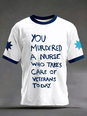 Men's "you murdered a nurse who takes care of veterans today" T-shirts